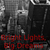 Bright Lights, Big Dreams