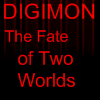 Digimon: The Fate of Two Worlds