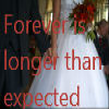 Forever Is longer than expected.