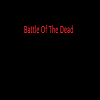 Battle Of The Dead