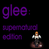 Glee: Supernatural Edition