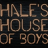Hale's House of Boys