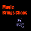 Magic, Brings Chaos