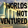 Worlds Not Ventured